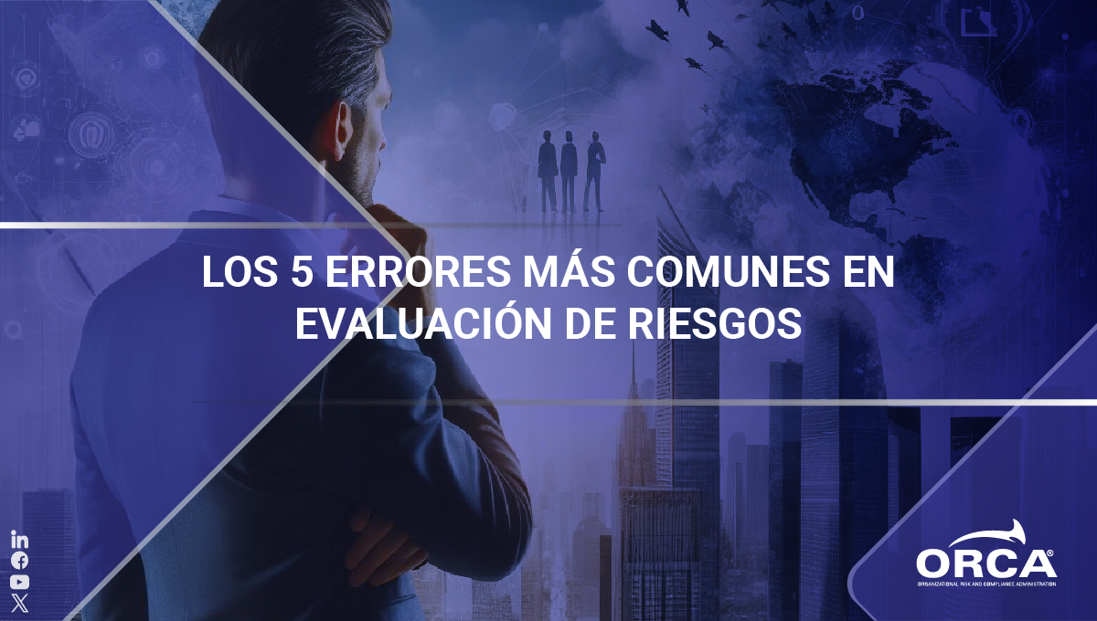 Conoce los 5 errores más comunes en evaluación de riesgos organizacionales y evítalos