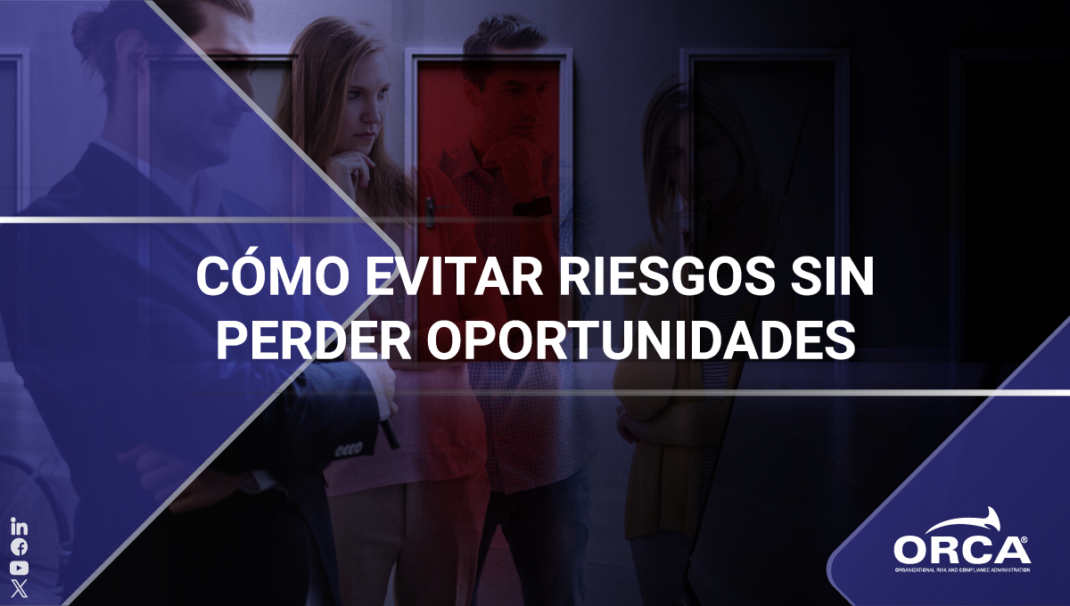 Aprende a cómo evitar riesgos sin perder oportunidades de crecimiento para el negocio y la organización