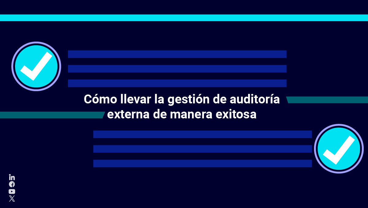 Descubre una manera práctica de hacer una gestión de auditoría externa sobre tu organización