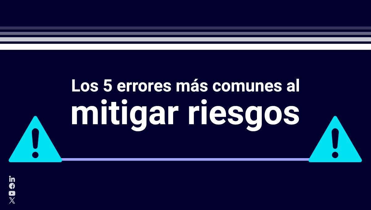 Conoce y evita los 5 errores más comunes al mitigar riesgos