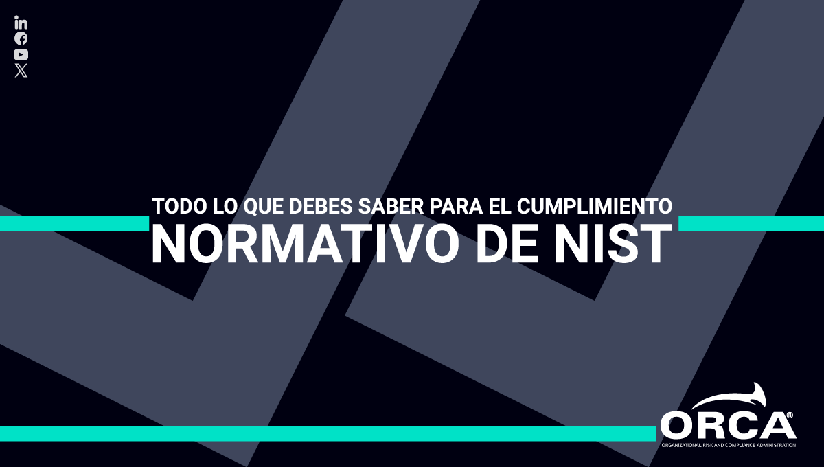 Todol lo que debes saber del cumplimiento normativo de NIST está en este blog post